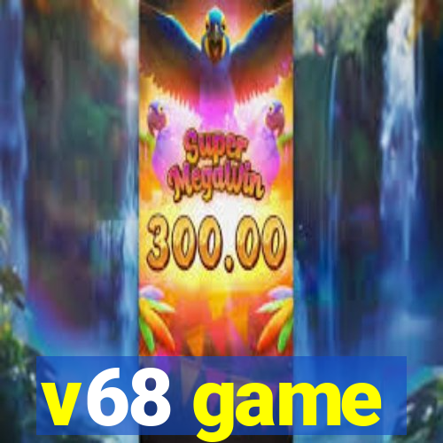 v68 game